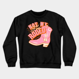 Not My First Rodeo | Pink Cowboy Yeehaw Cowgirl Rodeo Boot Preppy Space Cowgirl Aesthetic | Yee Haw HOWDY Y'ALL | Pink Background Crewneck Sweatshirt